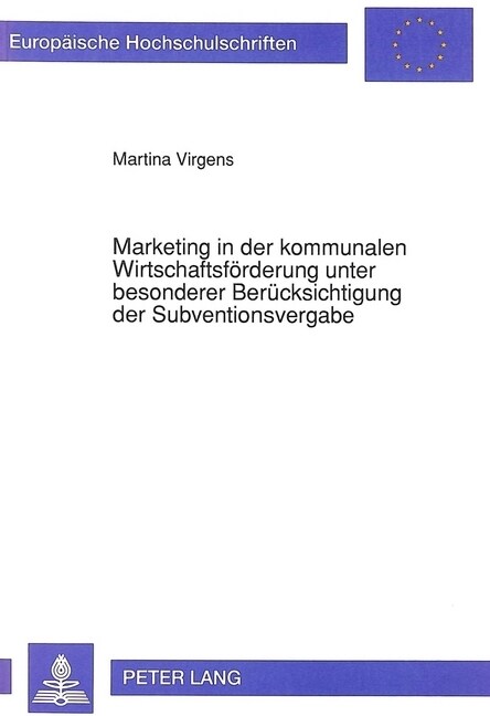 Marketing in Der Kommunalen Wirtschaftsfoerderung Unter Besonderer Beruecksichtigung Der Subventionsvergabe (Paperback)