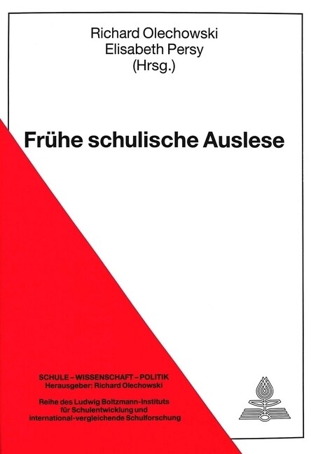 Fruehe Schulische Auslese: Herausgegeben Von Richard Olechowski Und Elisabeth Persy (Hardcover)