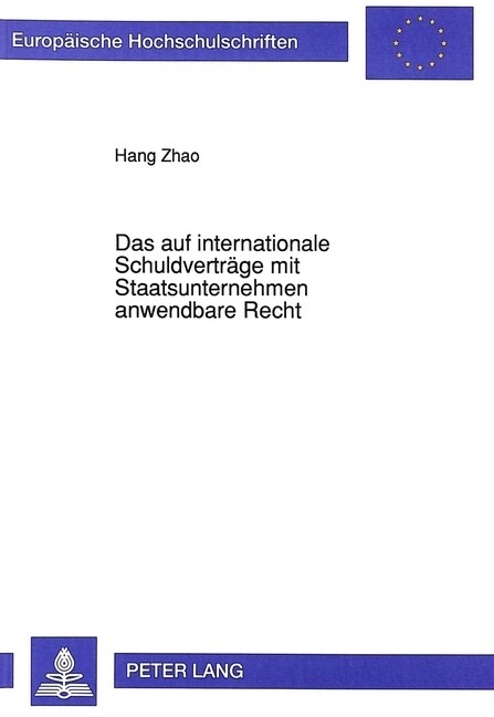 Das Auf Internationale Schuldvertraege Mit Staatsunternehmen Anwendbare Recht: Unter Besonderer Beruecksichtigung Des Deutschen Und Chinesischen Inter (Paperback)