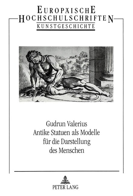 Antike Statuen ALS Modelle Fuer Die Darstellung Des Menschen: Die Decorum-Lehre in Graphikwerken Franzoesischer Kuenstler Des 17. Jahrhunderts (Paperback)