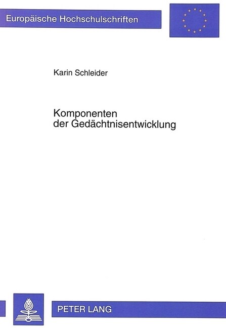 Komponenten Der Gedaechtnisentwicklung: Beitraege Zum Entwicklungsverlauf Und Dem Zusammenspiel Von Kapazitaet, Strategiegebrauch Und Strategiewissen (Paperback)