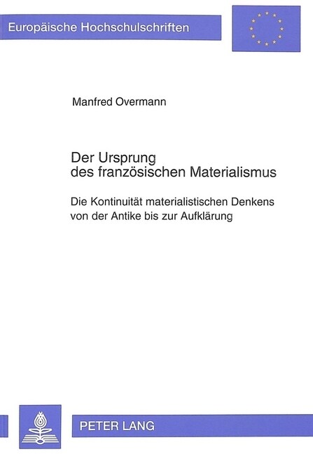 Der Ursprung Des Franzoesischen Materialismus: Die Kontinuitaet Materialistischen Denkens Von Der Antike Bis Zur Aufklaerung (Paperback)