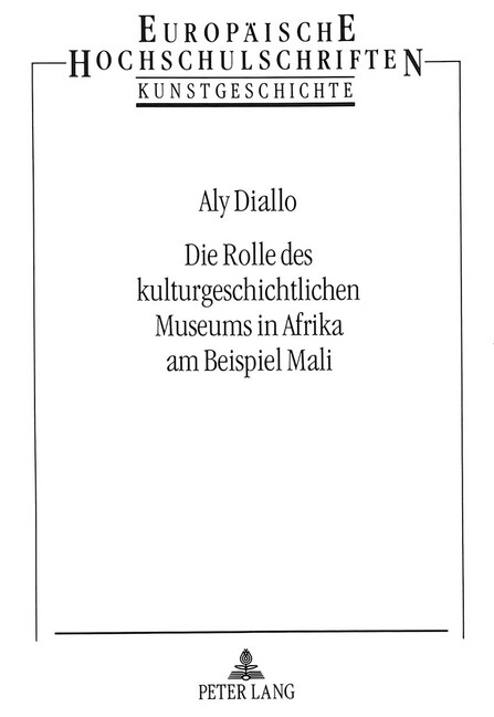 Die Rolle Des Kulturgeschichtlichen Museums in Afrika Am Beispiel Mali (Paperback)