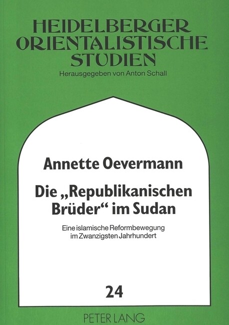 Die 첮epublikanischen Brueder?Im Sudan: Eine Islamische Reformbewegung Im Zwanzigsten Jahrhundert (Paperback)