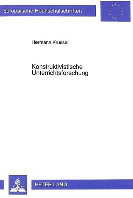 Konstruktivistische Unterrichtsforschung: Der Beitrag Des Wissenschaftlichen Konstruktivismus Und Der Theorie Der Persoenlichen Konstrukte Fuer Die Le (Paperback)