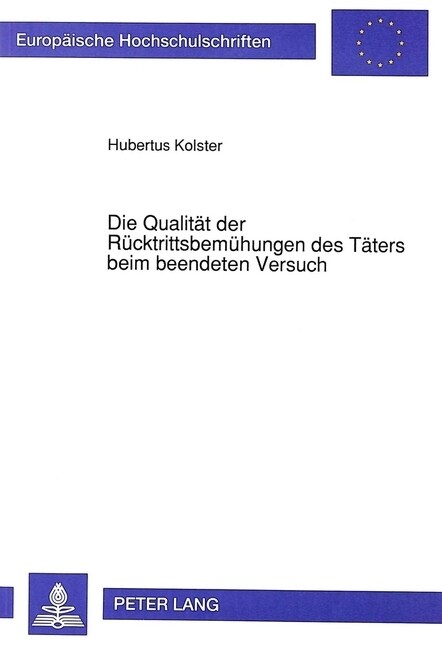Die Qualitaet Der Ruecktrittsbemuehungen Des Taeters Beim Beendeten Versuch (Paperback)