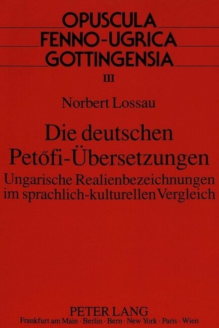 Die Deutschen Petofi-Uebersetzungen: Ungarische Realienbezeichnungen Im Sprachlich-Kulturellen Vergleich (Paperback)