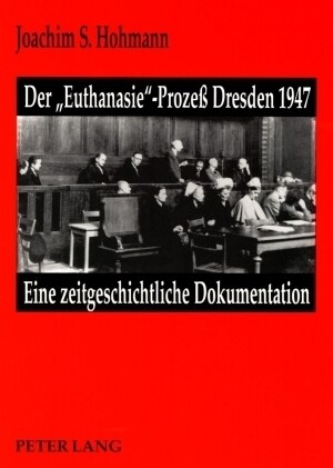 Der 첚uthanasie?Proze?Dresden 1947: Eine Zeitgeschichtliche Dokumentation (Paperback)