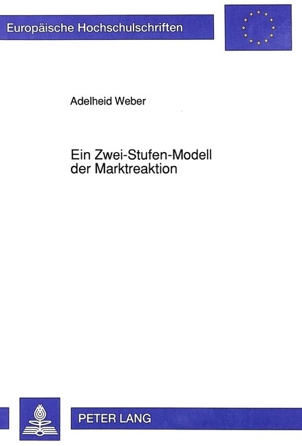 Ein Zwei-Stufen-Modell Der Marktreaktion: Ein Instrument Zur Analyse Und Planung Des Marketing-Mix-Einsatzes Im Wettbewerblichen Umfeld (Paperback)
