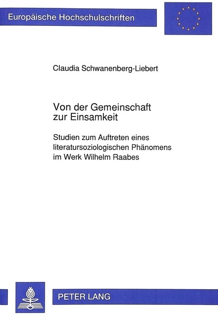 Von Der Gemeinschaft Zur Einsamkeit: Studien Zum Auftreten Eines Literatursoziologischen Phaenomens Im Werk Wilhelm Raabes (Paperback)