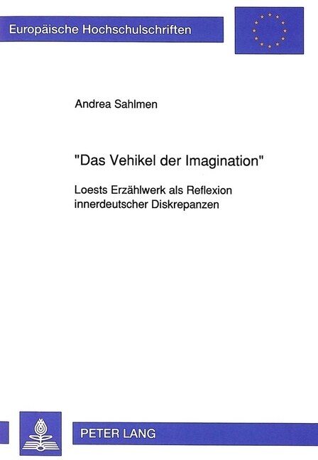 첗as Vehikel Der Imagination? Loests Erzaehlwerk ALS Reflexion Innerdeutscher Diskrepanzen (Paperback)