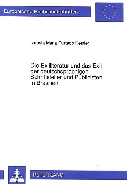 Die Exilliteratur Und Das Exil Der Deutschsprachigen Schriftsteller Und Publizisten in Brasilien (Paperback)