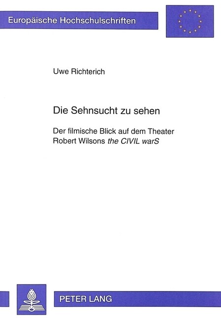 Die Sehnsucht Zu Sehen: Der Filmische Blick Auf Dem Theater- Robert Wilsons the Civil Wars (Paperback)