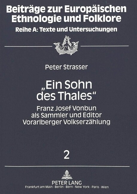 첚in Sohn Des Thales? Franz Josef Vonbun ALS Sammler Und Editor Vorarlberger Volkserzaehlung (Paperback)