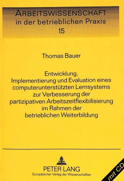 Entwicklung, Implementierung Und Evaluation Eines Computerunterstuetzten Lernsystems Zur Verbesserung Der Partizipativen Arbeitszeitflexibilisierung I (Paperback)