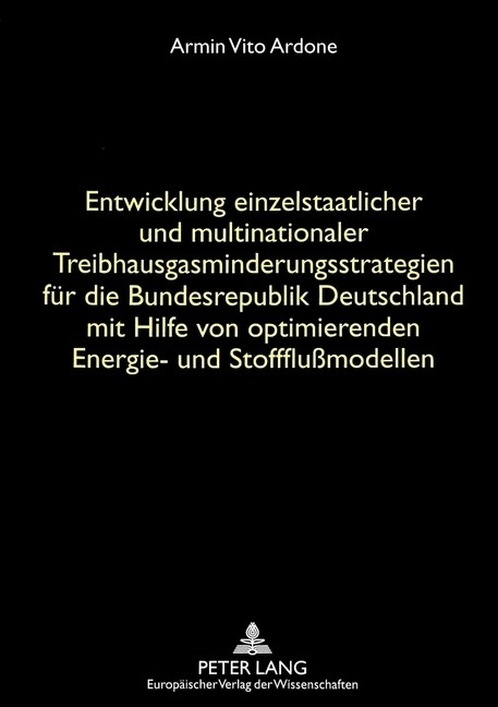 Entwicklung Einzelstaatlicher Und Multinationaler Treibhausgasminderungsstrategien Fuer Die Bundesrepublik Deutschland Mit Hilfe Von Optimierenden Ene (Paperback)