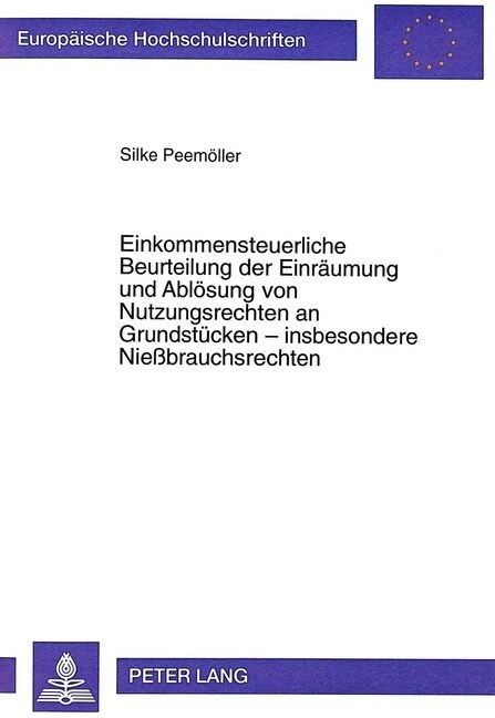 Einkommensteuerliche Beurteilung Der Einraeumung Und Abloesung Von Nutzungsrechten an Grundstuecken - Insbesondere Nie?rauchsrechten (Paperback)