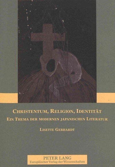 Christentum, Religion, Identitaet: Ein Thema Der Modernen Japanischen Literatur (Paperback)