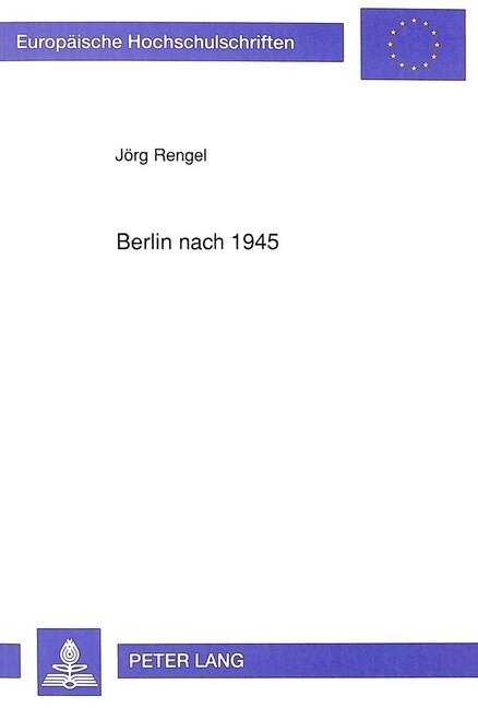 Berlin Nach 1945: Politisch-Rechtliche Untersuchungen Zur Lage Der Stadt Im Geteilten Deutschland (Paperback)