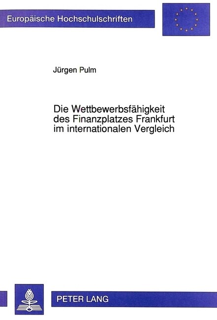 Die Wettbewerbsfaehigkeit Des Finanzplatzes Frankfurt Im Internationalen Vergleich (Paperback)