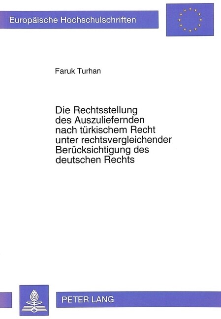 Die Rechtsstellung Des Auszuliefernden Nach Tuerkischem Recht Unter Rechtsvergleichender Beruecksichtigung Des Deutschen Rechts (Paperback)