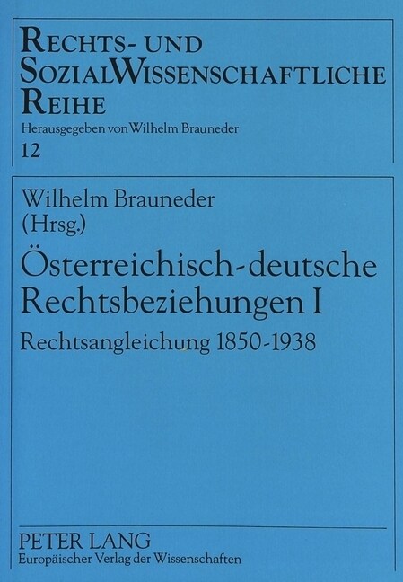 Oesterreichisch-Deutsche Rechtsbeziehungen I: Rechtsangleichung 1850-1938 (Paperback)