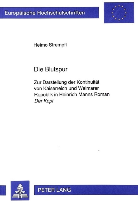 Die Blutspur: Zur Darstellung Der Kontinuitaet Von Kaiserreich Und Weimarer Republik in Heinrich Manns Roman Der Kopf (Paperback)