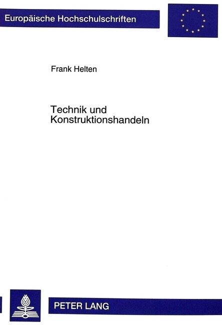 Technik Und Konstruktionshandeln: Eine Sozialwissenschaftliche Studie Zum Sozialen Proze?Der Technik (Paperback)