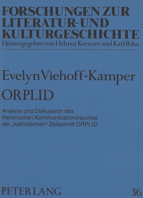 Orplid: Analyse Und Diskussion Des Literarischen Kommunikationsraumes Der 첢atholischen?Zeitschrift Orplid (Paperback)