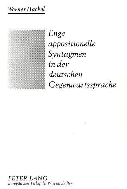 Enge Appositionelle Syntagmen in Der Deutschen Gegenwartssprache: Mehr ALS Ein Marginales Grammatisches Problem (Paperback)