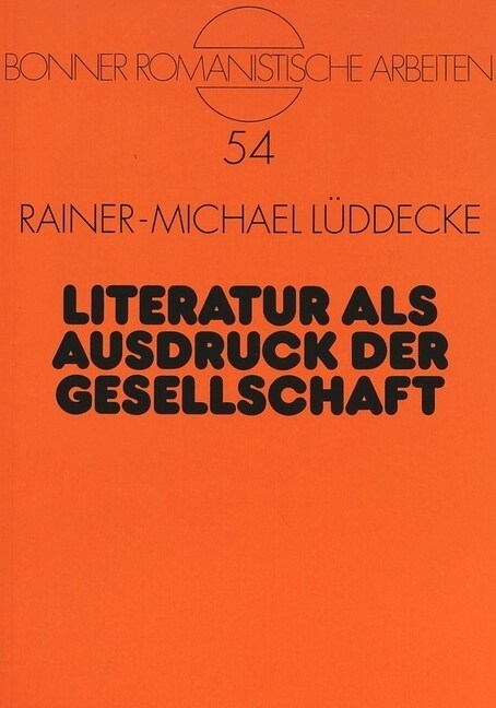 Literatur ALS Ausdruck Der Gesellschaft: Die Literaturtheorie Des Vicomte de Bonald (Paperback)