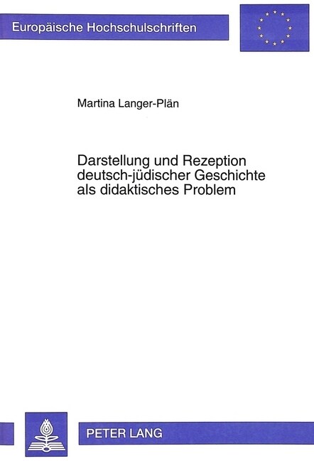 Darstellung Und Rezeption Deutsch-Juedischer Geschichte ALS Didaktisches Problem (Paperback)