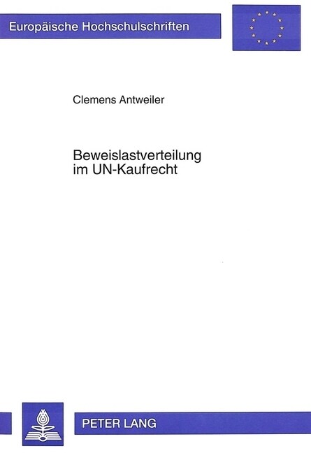 Beweislastverteilung Im Un-Kaufrecht: Insbesondere Bei Vertragsverletzungen Des Verkaeufers (Paperback)