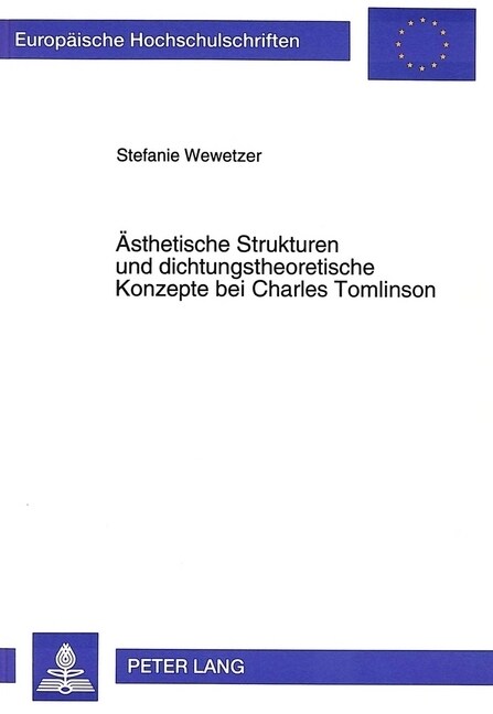 Aesthetische Strukturen Und Dichtungstheoretische Konzepte Bei Charles Tomlinson (Paperback)