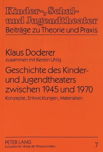 Geschichte Des Kinder- Und Jugendtheaters Zwischen 1945 Und 1970: Konzepte, Entwicklungen, Materialien (Paperback)