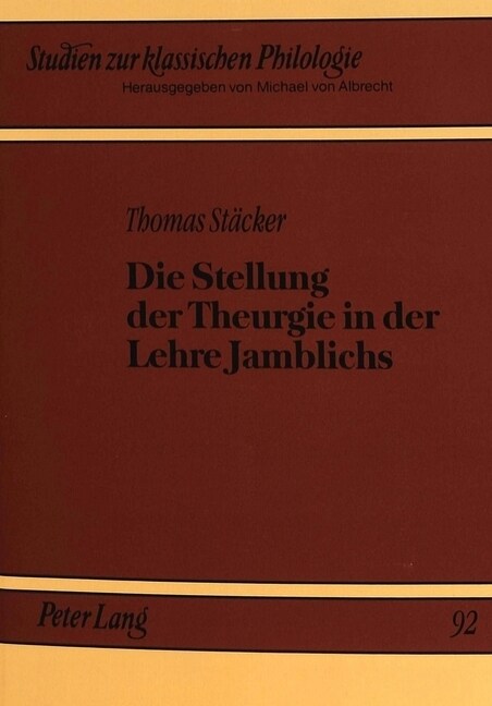 Die Stellung Der Theurgie in Der Lehre Jamblichs (Paperback)