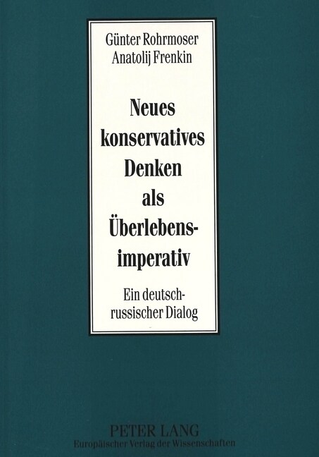 Neues Konservatives Denken ALS Ueberlebensimperativ: Ein Deutsch-Russischer Dialog (Paperback, 2, Revised)