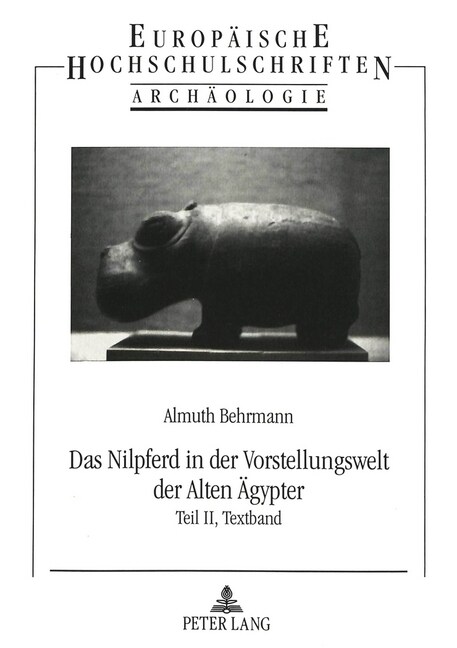 Das Nilpferd in Der Vorstellungswelt Der Alten Aegypter: Teil II, Textband (Paperback)