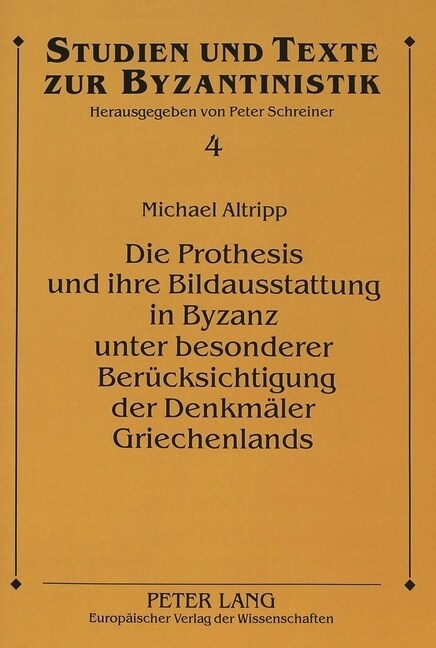 Die Prothesis Und Ihre Bildausstattung in Byzanz Unter Besonderer Beruecksichtigung Der Denkmaeler Griechenlands (Paperback)