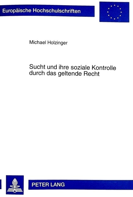 Sucht Und Ihre Soziale Kontrolle Durch Das Geltende Recht (Paperback)