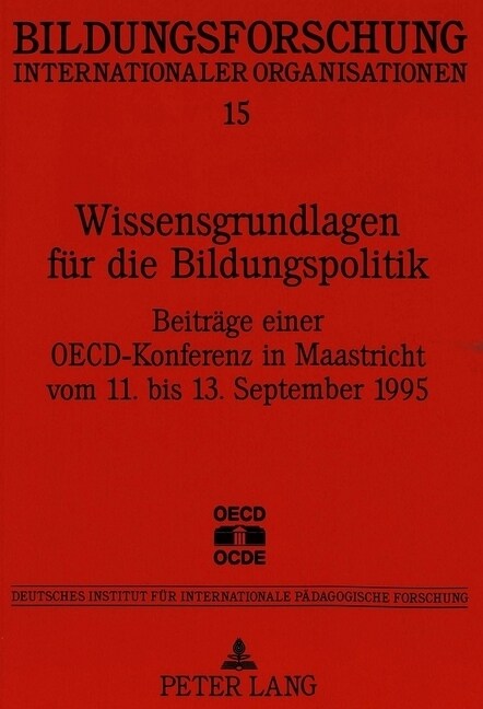 Wissensgrundlagen Fuer Die Bildungspolitik: Beitraege Einer OECD-Konferenz in Maastricht Vom 11. Bis 13. September 1995 (Paperback)