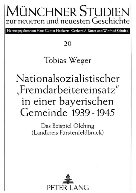 Nationalsozialistischer 첛remdarbeitereinsatz?in Einer Bayerischen Gemeinde 1939-1945: Das Beispiel Olching (Landkreis Fuerstenfeldbruck) (Paperback)
