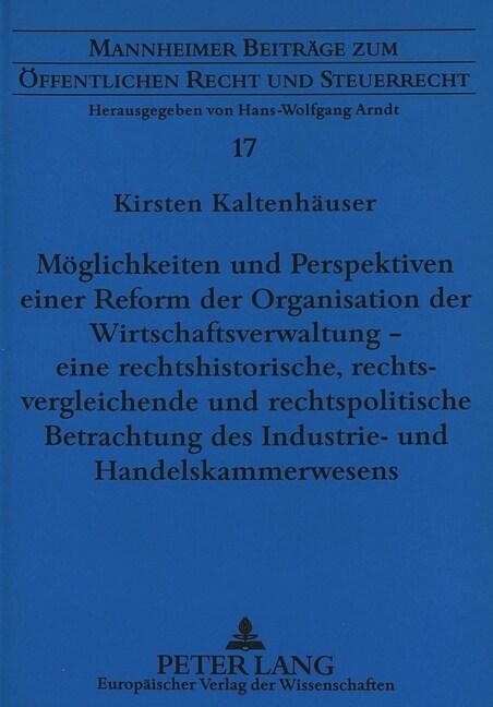 Moeglichkeiten Und Perspektiven Einer Reform Der Organisation Der Wirtschaftsverwaltung - Eine Rechtshistorische, Rechtsvergleichende Und Rechtspoliti (Paperback)