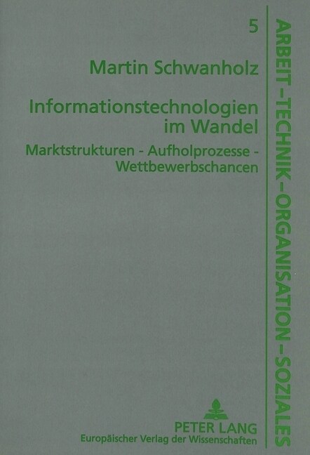 Informationstechnologien Im Wandel: Marktstrukturen - Aufholprozesse - Wettbewerbschancen (Paperback)