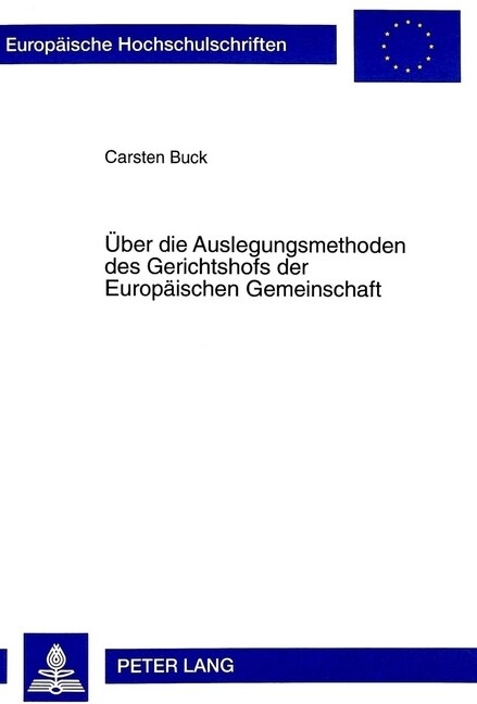 Ueber Die Auslegungsmethoden Des Gerichtshofs Der Europaeischen Gemeinschaft (Paperback)