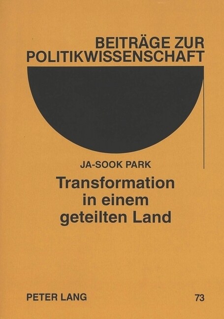 Transformation in Einem Geteilten Land: Vom Marxistisch-Leninistischen System Der Ddr Zum Freiheitlich-Demokratischen System Der Brd- 9. November 1989 (Paperback)
