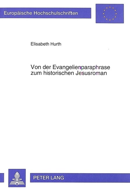 Von Der Evangelienparaphrase Zum Historischen Jesusroman: Untersuchungen Zum Problem Der Literarisierung Des Leben-Jesu-Stoffes (Paperback)