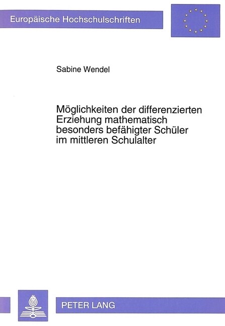 Moeglichkeiten Der Differenzierten Erziehung Mathematisch Besonders Befaehigter Schueler Im Mittleren Schulalter: Ein Natuerliches Paedagogisches Expe (Paperback)