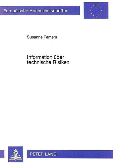 Information Ueber Technische Risiken: Zur Rolle Der Fehlenden Direkten Erfahrbarkeit Von Risiken Und Den Effekten Abstrakter Und Konkreter Information (Paperback)