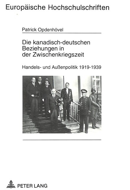 Die Kanadisch-Deutschen Beziehungen in Der Zwischenkriegszeit: Handels- Und Au?npolitik 1919-1939 (Paperback)